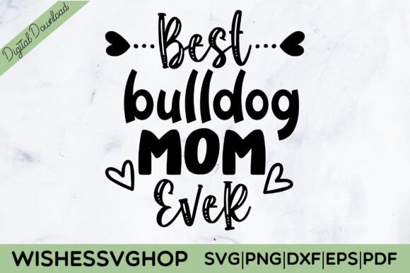 Best Bulldog Mom Ever SVG PNG: A Stitch-Test Review