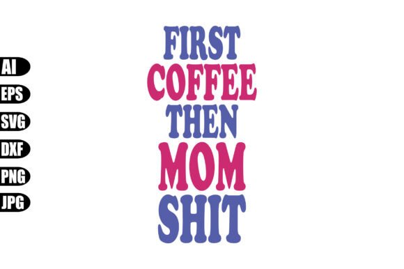First Coffee then Mom Shit Svg: An Embroidery Review