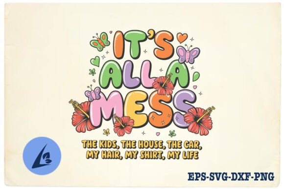 It's All a Mess Funny Mom Retro SVG Review