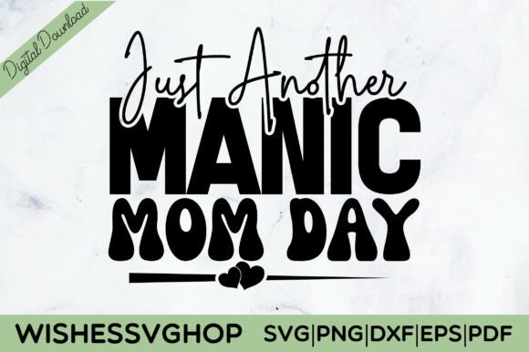Just Another Manic Mom Day SVG PNG Review