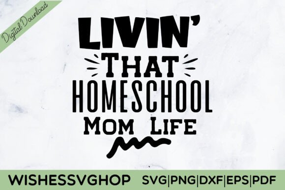 Livin That Homeschool Mom Life SVG PNG Review