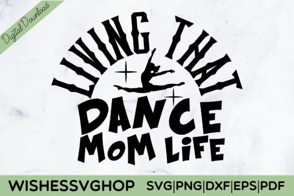 Living That Dance Mom Life SVG PNG Review