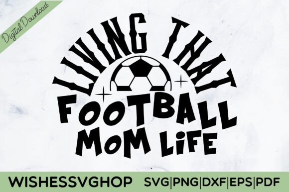 Living That Football Mom Life SVG PNG Review
