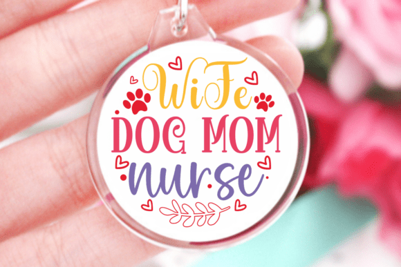 Wife Dog Mom Nurse SVG: Keychain Design Review